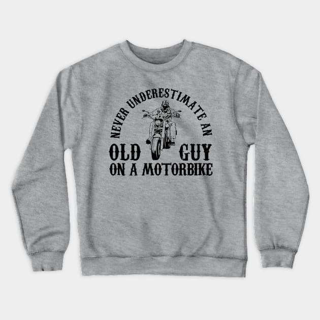 Never Underestimate An Old Guy On A Motorbike Cycling Crewneck Sweatshirt by American Woman